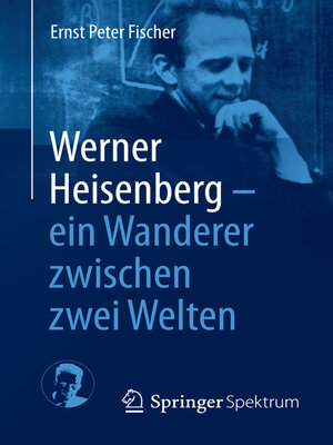 cover image of Werner Heisenberg--ein Wanderer zwischen zwei Welten